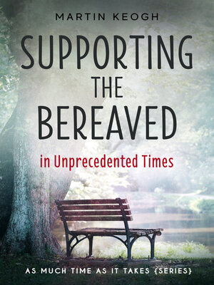 cover image of Supporting the Bereaved in Unprecedented Times